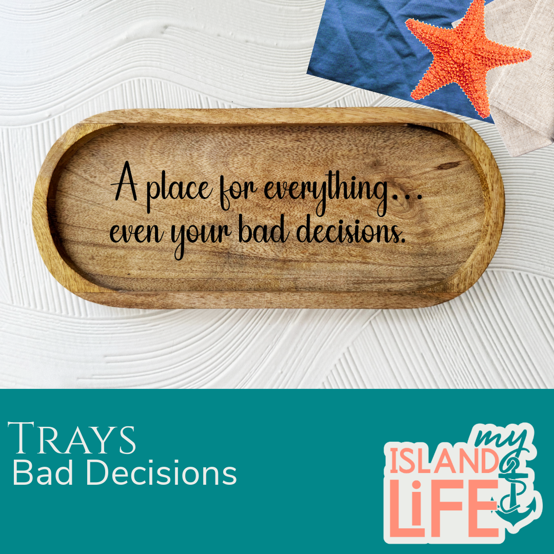A Place for Everything…Even Your Bad Decisions Engraved Tray