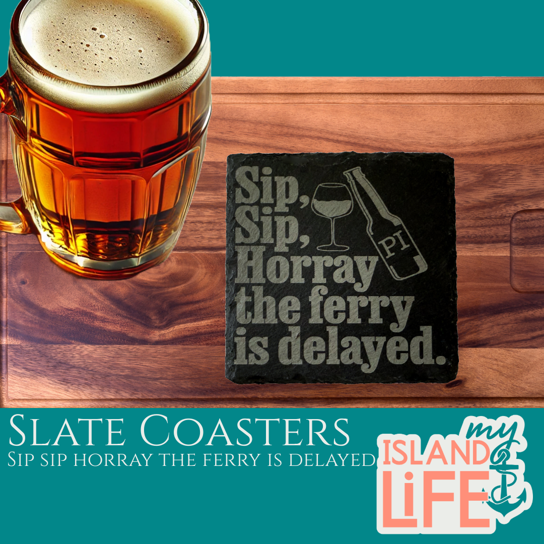 Sip Sip Horray the Ferry is Delayed Slate Coaster