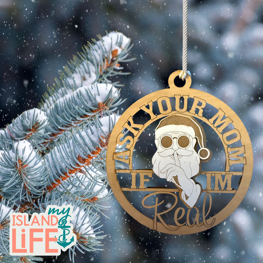 Ask Your Mom If I’m Real Ornament