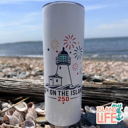 4th on the Island • 250 | 20 oz Skinny Tumbler